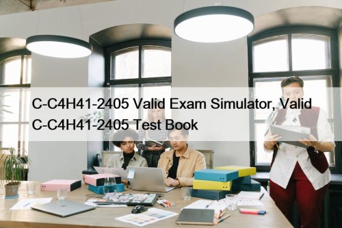 C-C4H41-2405 Valid Exam Simulator, Valid C-C4H41-2405 Test Book